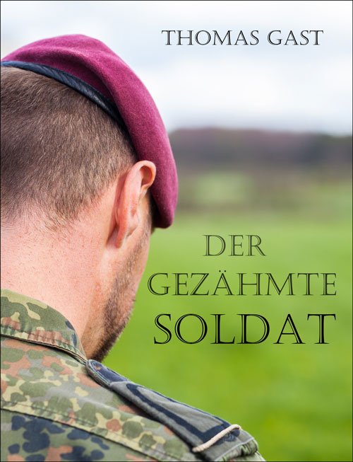 Der-gezaehmte-Soldat-thomas-gast